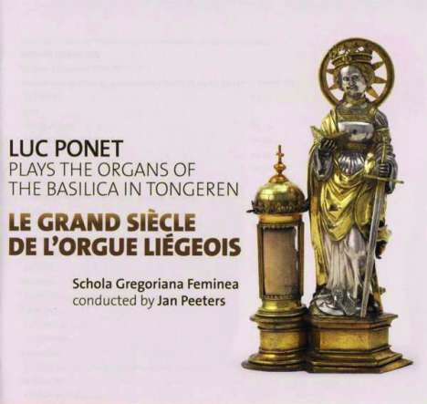 Luc Ponet - Le Grand Siecle de l'Orgue Liegeois, CD
