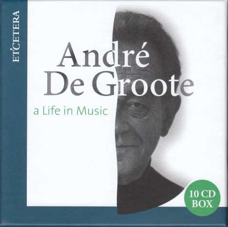 Andre de Groote - A Life in Music, 10 CDs