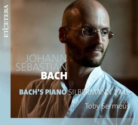 Johann Sebastian Bach (1685-1750): Klavierwerke - "Bach's Piano Silbermann 1749", CD