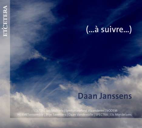 Daan Janssens (geb. 1983): Werke - ...asuivre..., 2 CDs