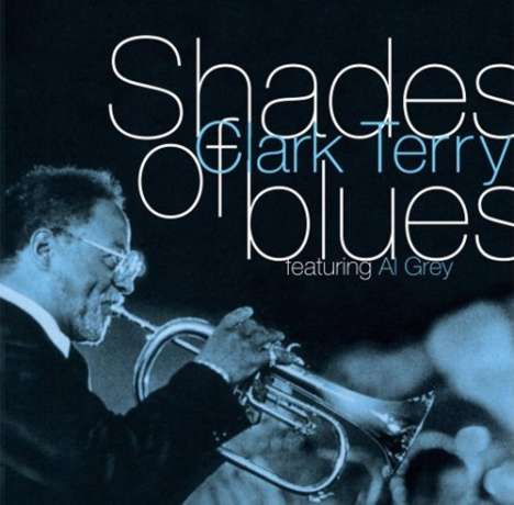 Clark Terry (1920-2015): Shades Of Blues, CD