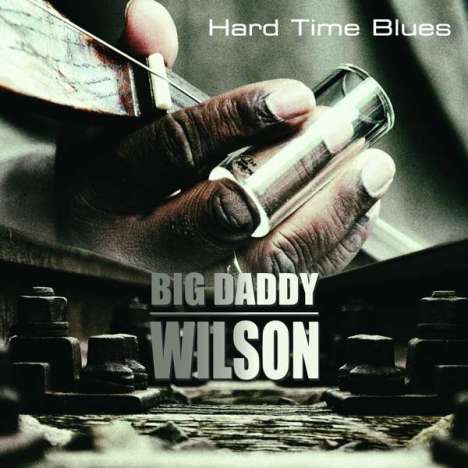 Big Daddy Wilson: Hard Time Blues (handsigniert), CD