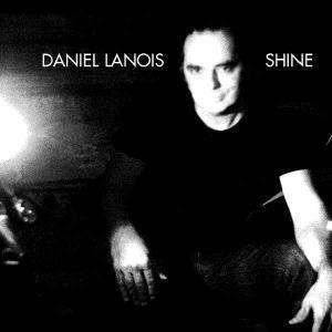 Daniel Lanois: Shine, CD