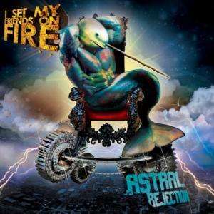 I Set My Friends On Fire: Astral Rejection, CD