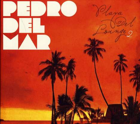 Pedro Del Mar: Playa Del Lounge 2, CD