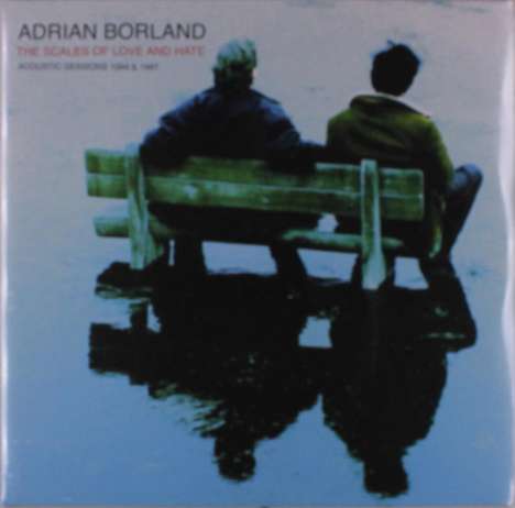 Adrian Borland: Scales Of Love And Hate: Acoustic Sessions 1994 &amp; 1997, 2 LPs