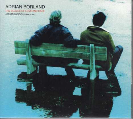 Adrian Borland: The Scales Of Love And Hate: Acoustic Sessions 1994 &amp; 1997, 2 CDs