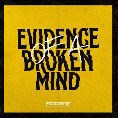 Two And A Half Girl: Evidence Of A Broken Mind, CD