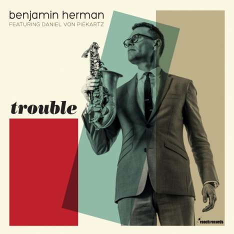 Benjamin Herman (geb. 1968): Trouble, CD