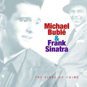 Michael Bublé &amp; Frank Sinatra: The Kings Of Swing, CD