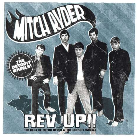 Mitch Ryder &amp; The Detroit Wheels: Rev Up!! - The Best Of Mitch Ryder &amp; The Detroit Wheels, CD