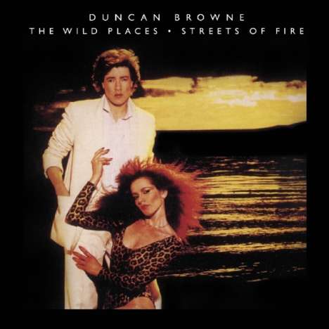 Duncan Browne: Wild Places &amp; Streets Of Fire, 2 CDs