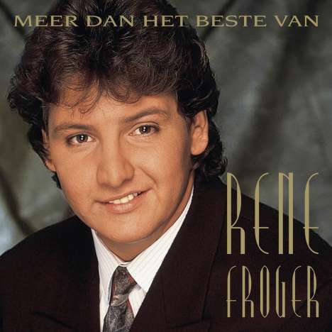 Rene Froger: Meer Dan Het Beste Van Rene Froger, 2 CDs