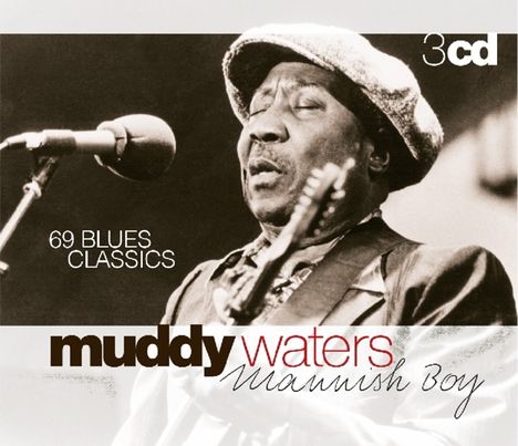 Muddy Waters: Mannish Boy: 69 Blues Classics, 3 CDs