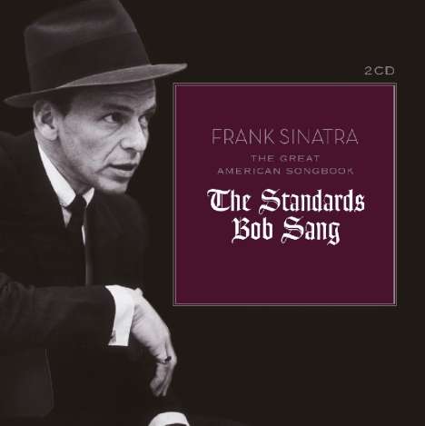 Frank Sinatra (1915-1998): The Great American Songbook: The Standards Bob Sang, 2 CDs