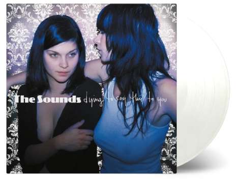 The Sounds: Dying To Say This To You (180g) (Limited-Numbered-Edition) (White Vinyl), LP