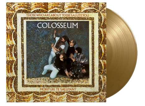 Colosseum: Those Who Are About To Die Salute You (180g) (Limited Numbered Edition) (Gold Vinyl), LP