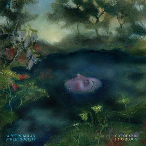 Texte: "SUBTERRANEAN STREET SOCIETY", "OUT OF SKIN INTO BLOOM". Illustration: Gesicht unter Wasser in bewaldeter Landschaft.