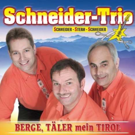 Schneider Trio: Berge, Täler mein Tirol, CD