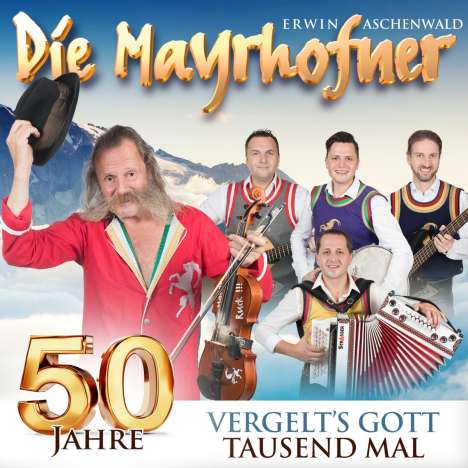 Die Mayrhofner: 50 Jahre: Vergelt's Gott Tausendmal, CD