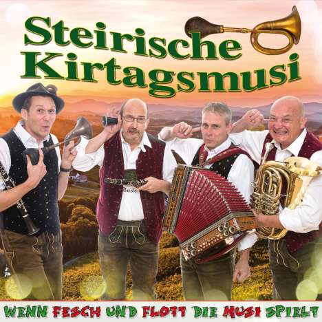 Steirische Kirtagsmusi: Wenn fesch und flott die Musi, CD