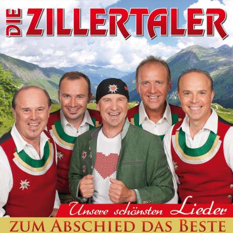 Die Zillertaler: Unsere schönsten Lieder: Zum Abschied das Beste, CD