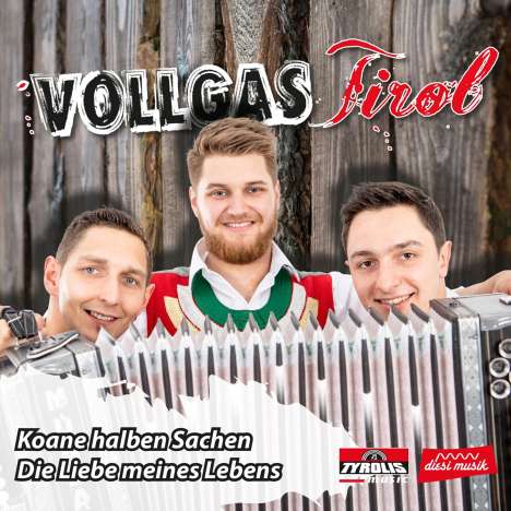 Vollgas Tirol: Koane halben Sachen/Die Liebe meines Lebens, Maxi-CD