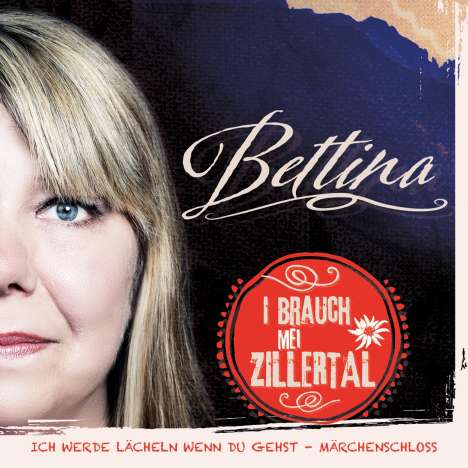 Bettina: I brauch mei Zillertal, Maxi-CD