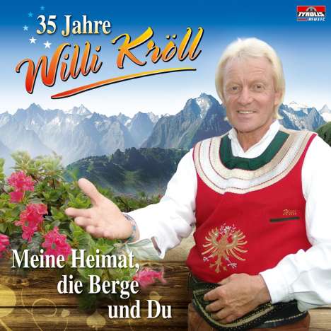 Willi Kröll: 35 Jahre - Meine Heimat, die Berge.., CD