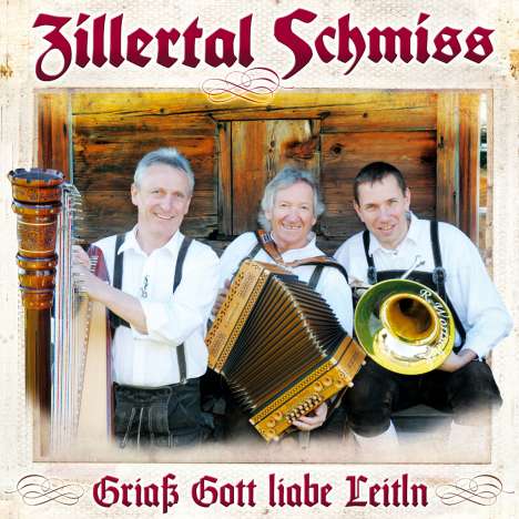 Zillertal Schmiss: Griaß Gott liabe Leitln, CD
