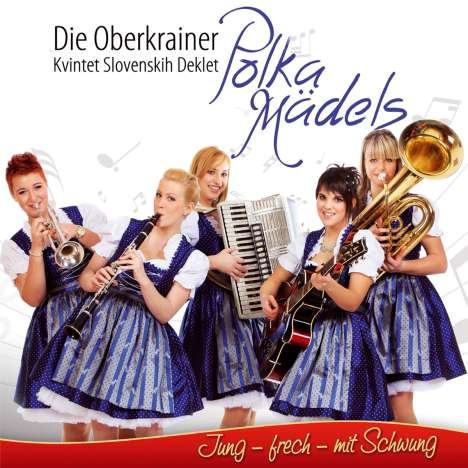 Die Oberkrainer Polka Mädels: Jung - frech - mit Schwung, CD