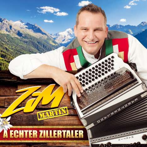 ZiM-Martin - Der Zillertaler Musikant: A echter Zillertaler, CD