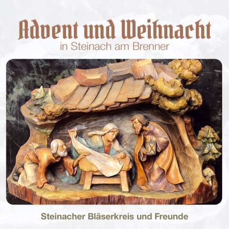 Steinacher Bläserkreis Und Freunde: Advent und Weihnacht in Steinach am Brenner, CD