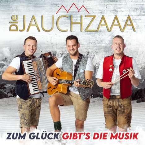 Die Jauchzaaa: Zum Glück gibt's die Musik, CD