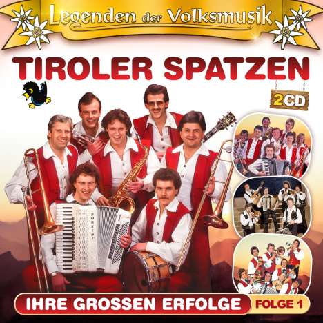 Original Tiroler Spatzen: Legenden der Volksmusik: Ihre großen Erfolge, 2 CDs