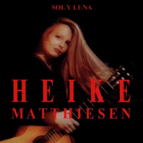 Heike Matthiesen (geb. 1964): Sol Y Luna, CD