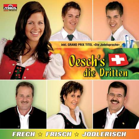 Oeschs Die Dritten: Frech - Frisch - Jodlerisch, CD