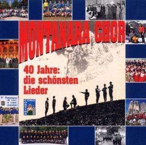 Der Montanara Chor: 40 Jahre: die schönsten Lieder, 2 CDs