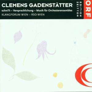 Clemens Gadenstätter (geb. 1966): "schniTt" für Orchester, CD