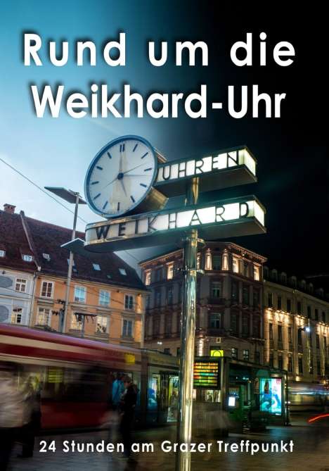 Rund um die Weikhard-Uhr - 24 Stunden am Grazer Treffpunkt, DVD