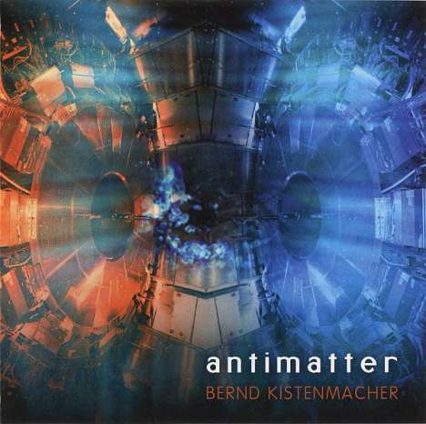 Bernd Kistenmacher: Antimatter, CD