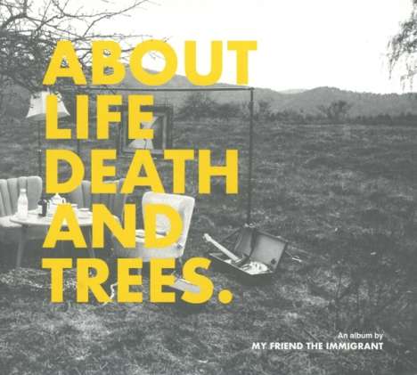 My Friend The Immigrant: About Life, Death And Trees., CD