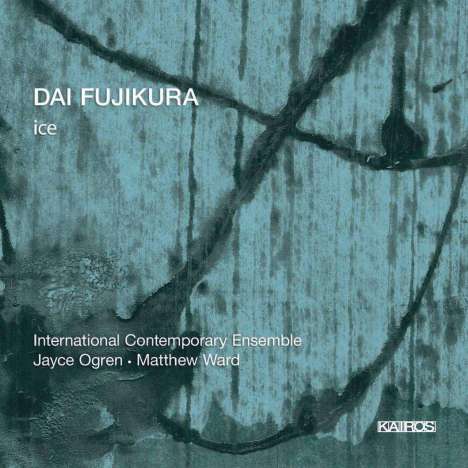 Dai Fujikura (geb. 1977): Ice, CD