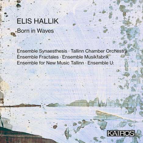 Elis Hallik (geb. 1986): Werke "Born in Waves", CD