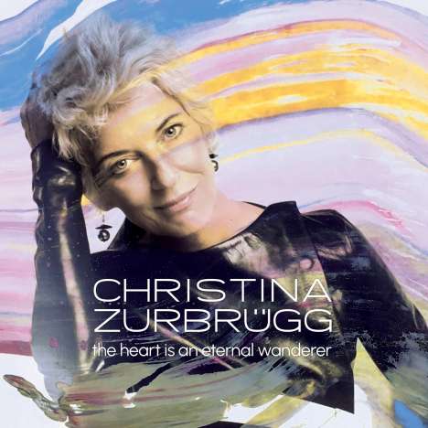 Christina Zurbrügg: The Heart Is An Eternal Wanderer, CD