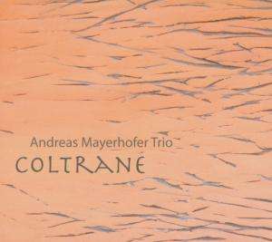 Andreas Mayerhofer: Coltrane, CD