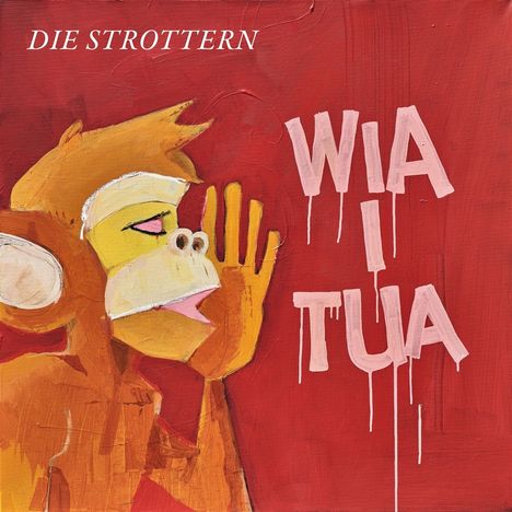 "Die Strottern", "Wia i tua". Illustration: Ein Affe mit gelbem Gesicht hält seine Hand an den Mund. Hintergrund in Rot.