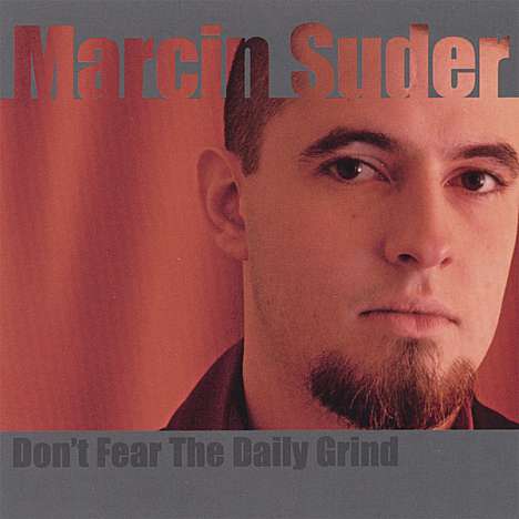 Marcin Suder: Don't Fear The Daily Grind, CD