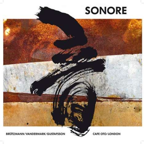 Sonore (Peter Brötzmann, Ken Vandermark &amp; Mats Gustafsson): Cafe Oto, London, CD