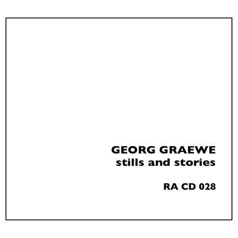 Georg Graewe (geb. 1956): Stills And Stories, CD